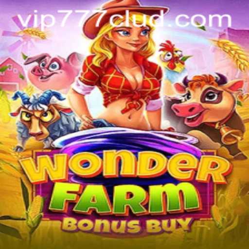 Dive into the Exciting World of WonderFarmBonusBuy with VIP777